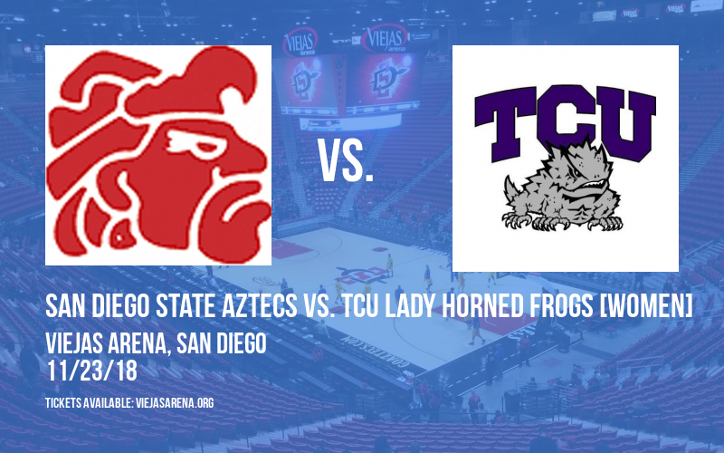 SDSU Thanksgiving Classic: San Diego State Aztecs vs. Cal Baptist Lancers & BYU Cougars vs. TCU Lady Horned Frogs [WOMEN] at Viejas Arena