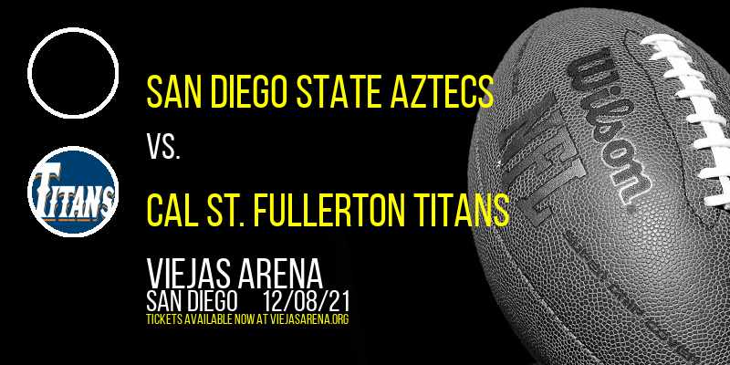 San Diego State Aztecs vs. Cal St. Fullerton Titans at Viejas Arena