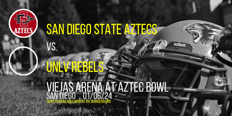 San Diego State Aztecs vs. UNLV Rebels at Viejas Arena At Aztec Bowl
