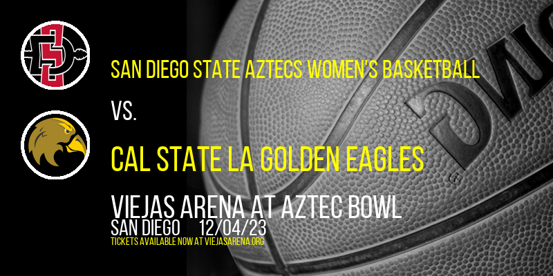 San Diego State Aztecs Women's Basketball vs. Cal State LA Golden Eagles at Viejas Arena At Aztec Bowl