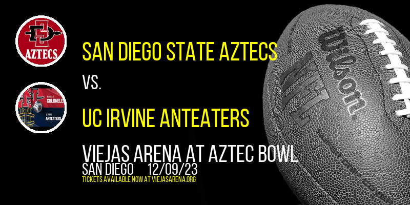 San Diego State Aztecs vs. UC Irvine Anteaters at Viejas Arena At Aztec Bowl