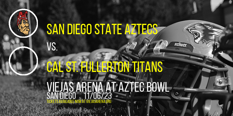 San Diego State Aztecs vs. Cal St. Fullerton Titans at Viejas Arena At Aztec Bowl